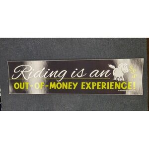 Riding is‎ an Out of Money Experience Sticker Bumper Sticker